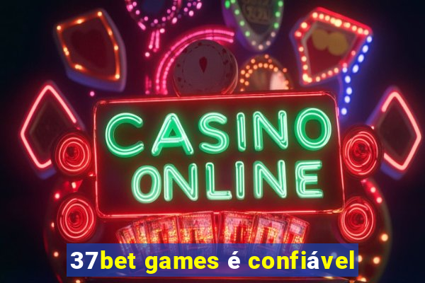 37bet games é confiável